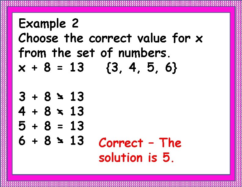 Example 2 Choose the correct value for x from the set of numbers. x