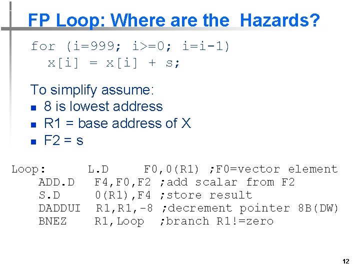 FP Loop: Where are the Hazards? for (i=999; i>=0; i=i-1) x[i] = x[i] +