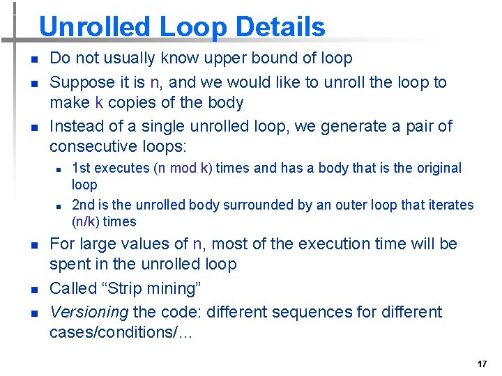 Unrolled Loop Details n n n Do not usually know upper bound of loop