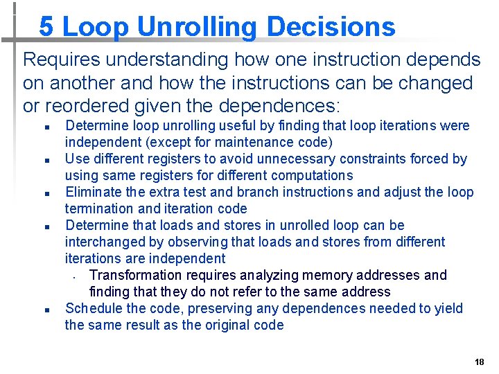 5 Loop Unrolling Decisions Requires understanding how one instruction depends on another and how