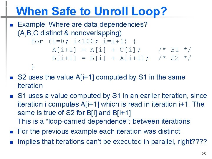 When Safe to Unroll Loop? n n n Example: Where are data dependencies? (A,