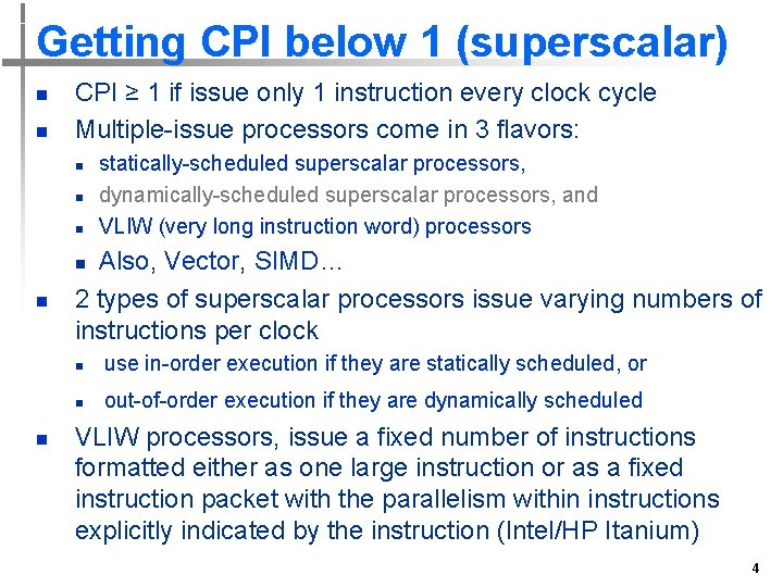 Getting CPI below 1 (superscalar) n n CPI ≥ 1 if issue only 1