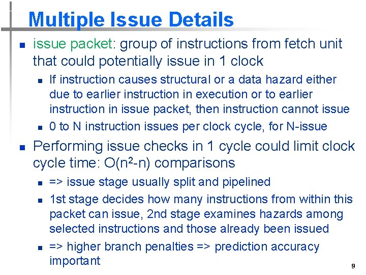 Multiple Issue Details n issue packet: group of instructions from fetch unit that could