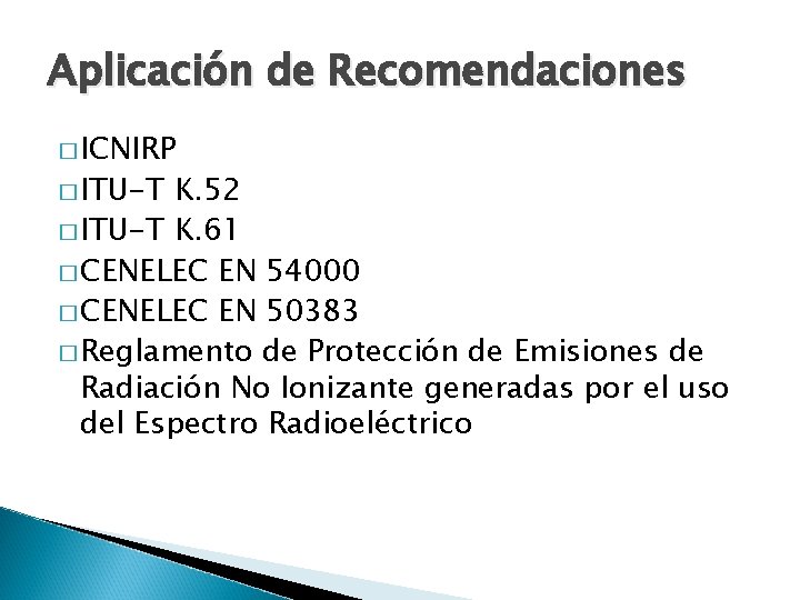 Aplicación de Recomendaciones � ICNIRP � ITU-T K. 52 � ITU-T K. 61 �
