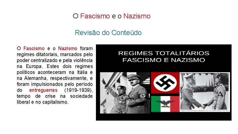 O Fascismo e o Nazismo Revisão do Conteúdo O Fascismo e o Nazismo foram