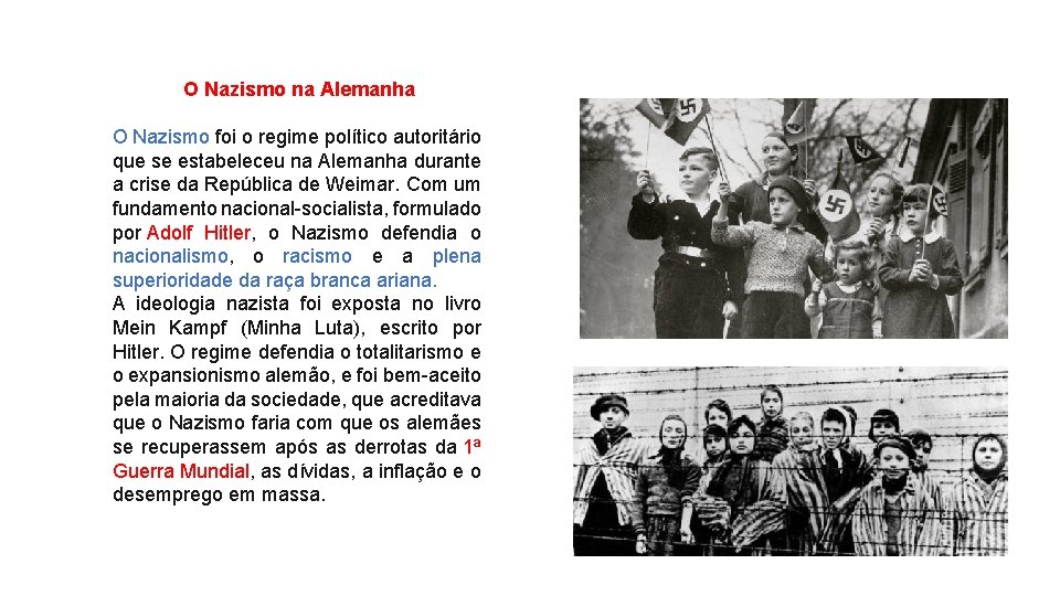 O Nazismo na Alemanha O Nazismo foi o regime político autoritário que se estabeleceu