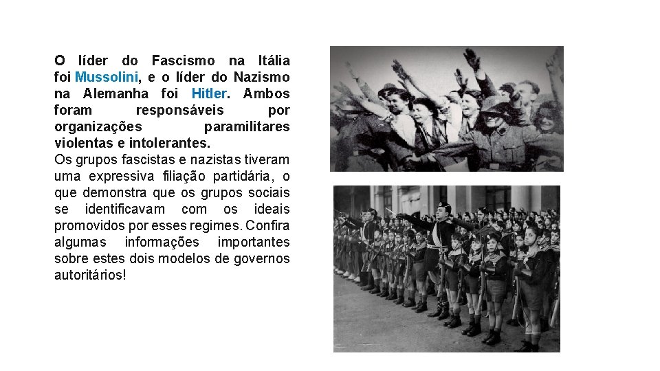 O líder do Fascismo na Itália foi Mussolini, e o líder do Nazismo na