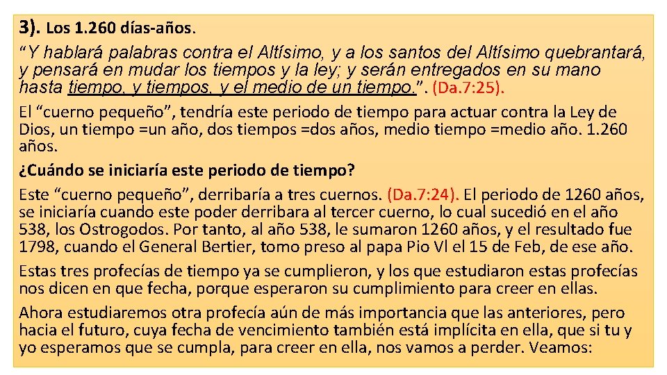 3). Los 1. 260 días-años. “Y hablará palabras contra el Altísimo, y a los