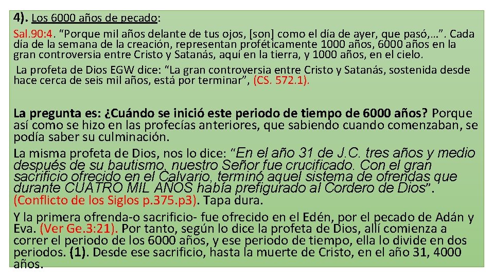 4). Los 6000 años de pecado: Sal. 90: 4. “Porque mil años delante de