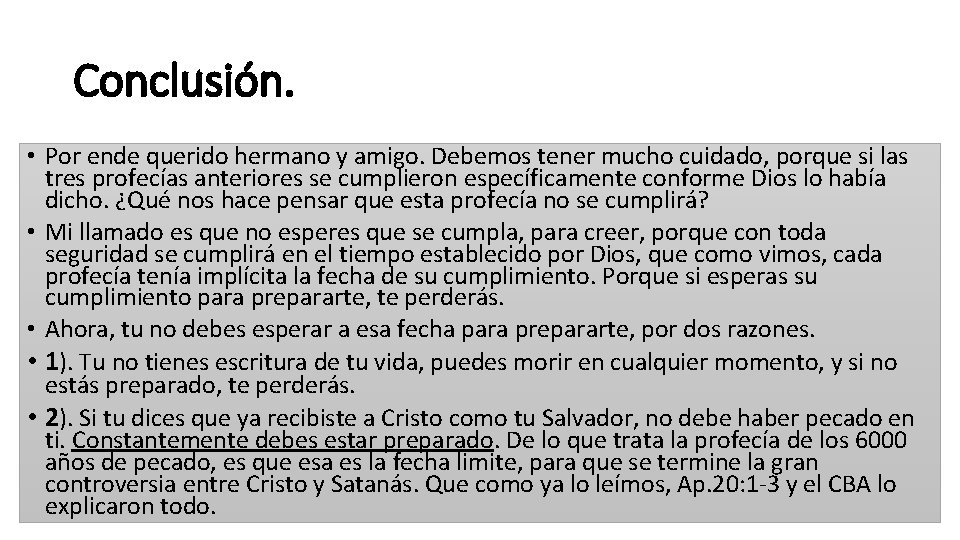 Conclusión. • Por ende querido hermano y amigo. Debemos tener mucho cuidado, porque si