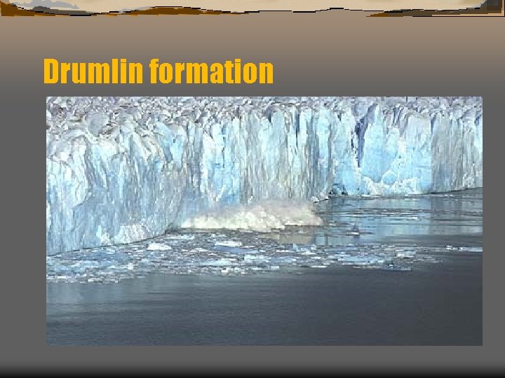 Drumlin formation 
