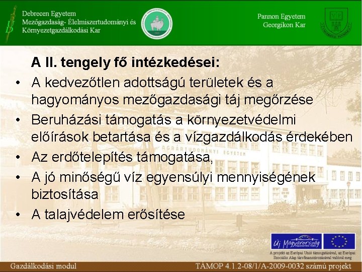  • • • A II. tengely fő intézkedései: A kedvezőtlen adottságú területek és