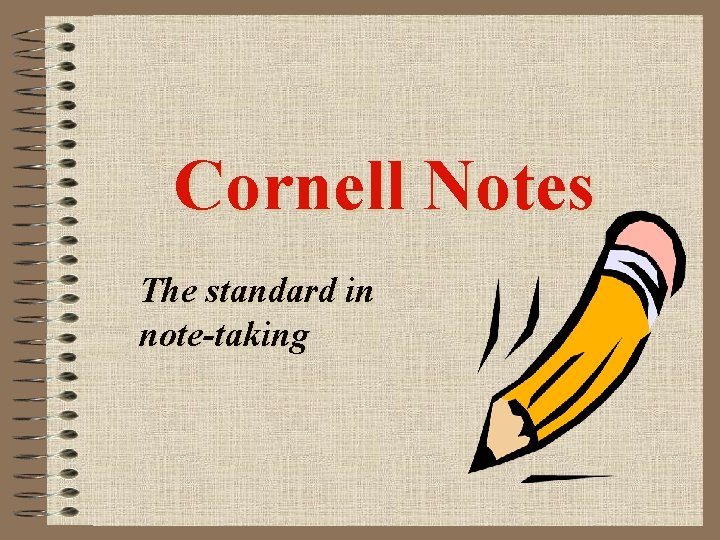 Coner Notes Cornell Notes The standard in notetaking Why Take