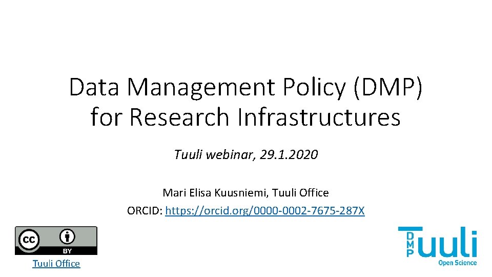 Data Management Policy (DMP) for Research Infrastructures Tuuli webinar, 29. 1. 2020 Mari Elisa