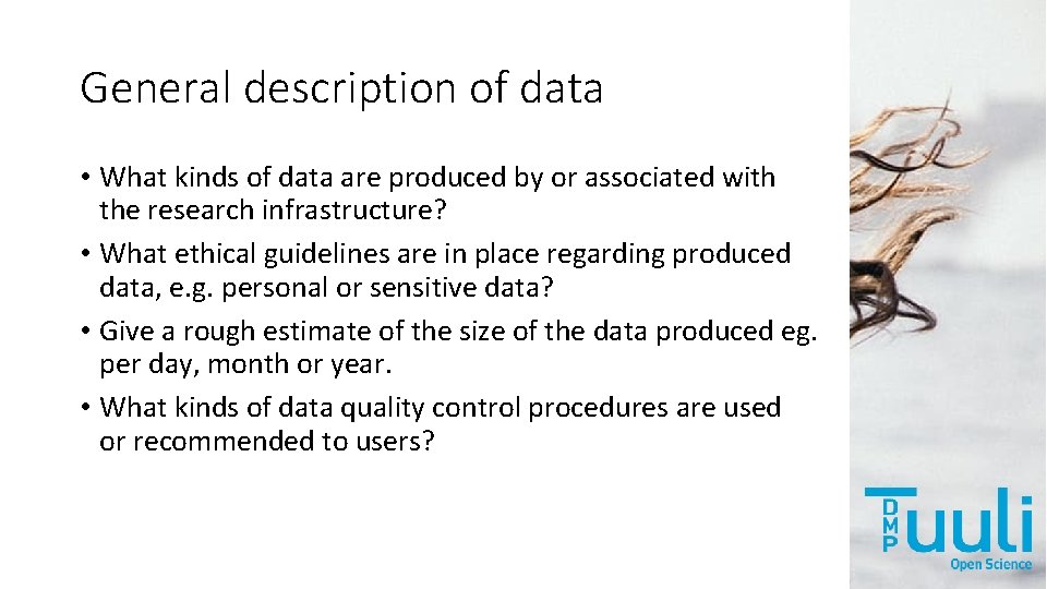 General description of data • What kinds of data are produced by or associated