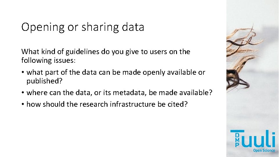 Opening or sharing data What kind of guidelines do you give to users on