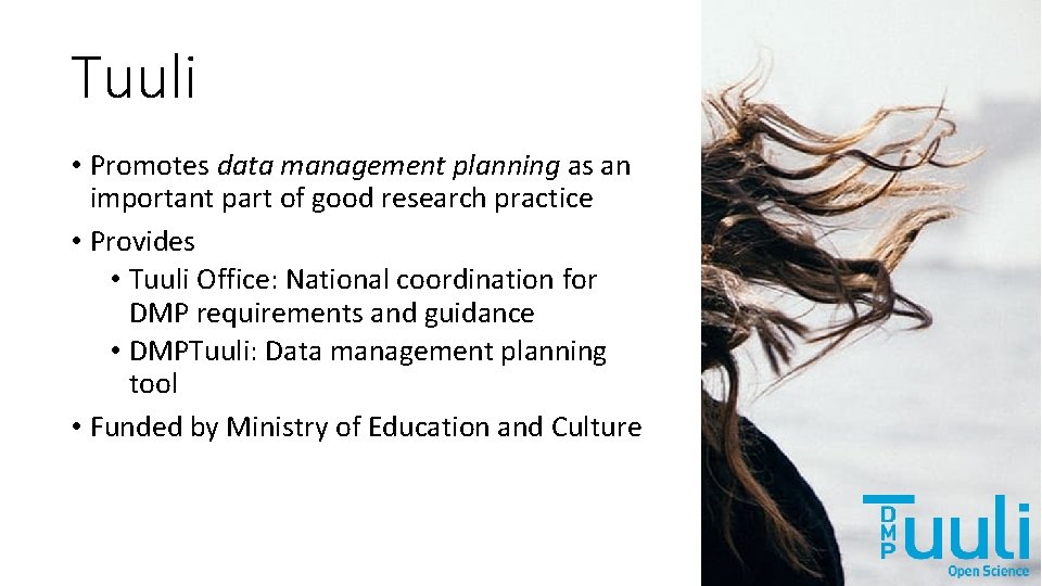 Tuuli • Promotes data management planning as an important part of good research practice