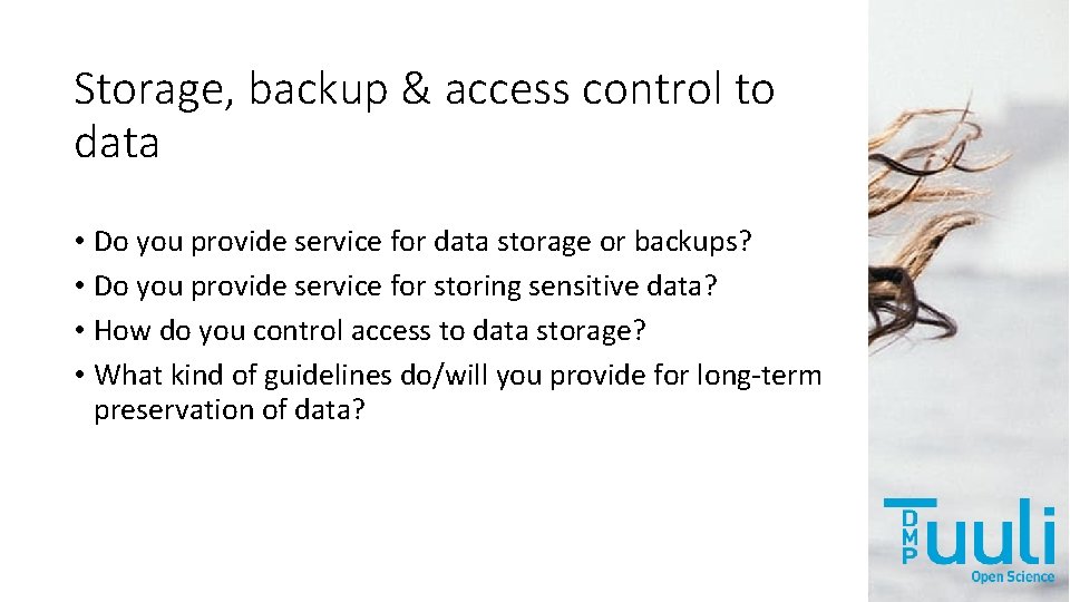 Storage, backup & access control to data • Do you provide service for data