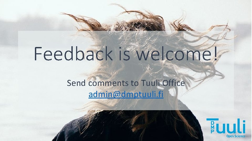 Feedback is welcome! Send comments to Tuuli Office admin@dmptuuli. fi 