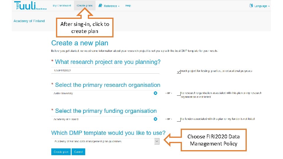 After sing-in, click to create plan Choose FIRI 2020 Data Management Policy 