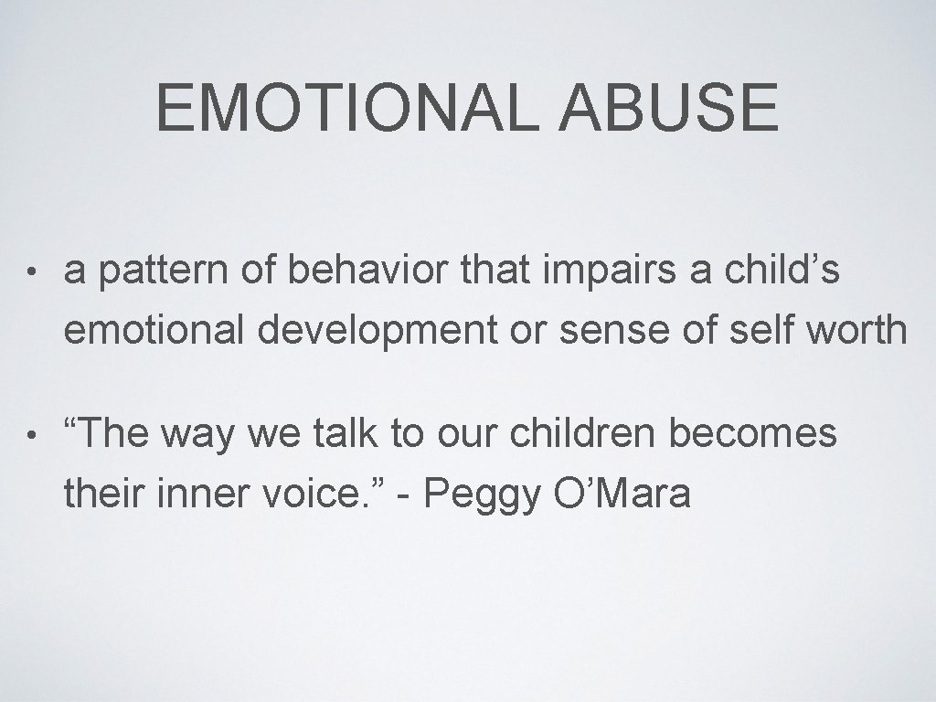 EMOTIONAL ABUSE • a pattern of behavior that impairs a child’s emotional development or