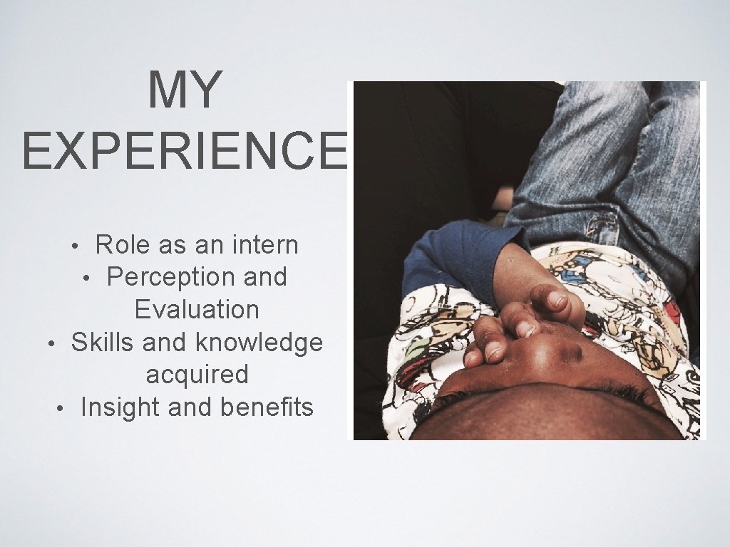 MY EXPERIENCE Role as an intern • Perception and Evaluation • Skills and knowledge