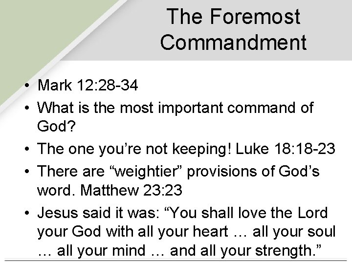 The Foremost Commandment • Mark 12: 28 -34 • What is the most important