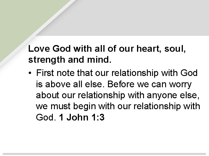 Love God with all of our heart, soul, strength and mind. • First note