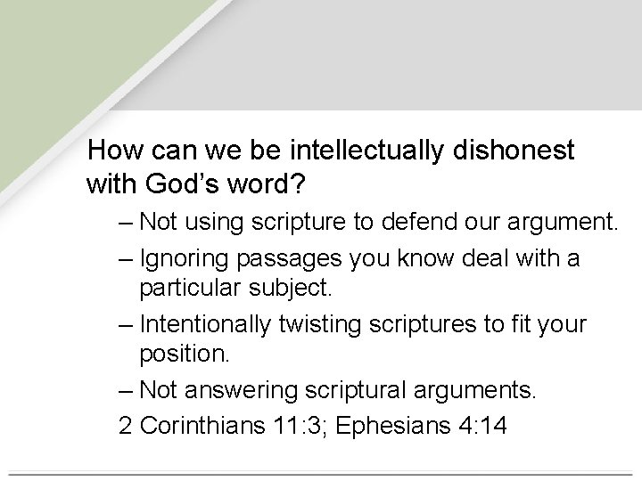 How can we be intellectually dishonest with God’s word? – Not using scripture to