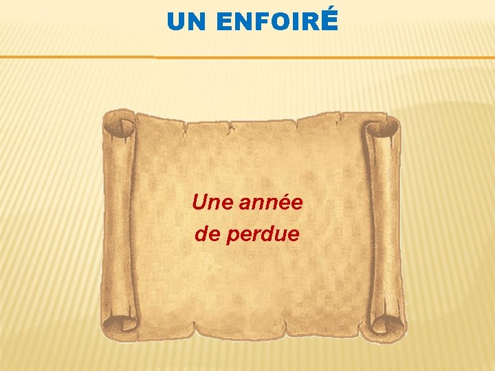 UN ENFOIRÉ Une année de perdue 