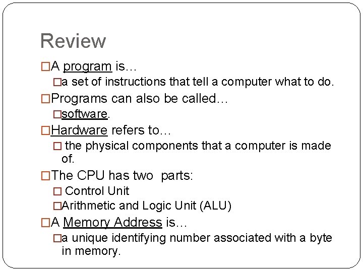 Review A program is a set of instructions