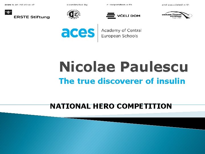 Nicolae Paulescu The true discoverer of insulin NATIONAL HERO COMPETITION 