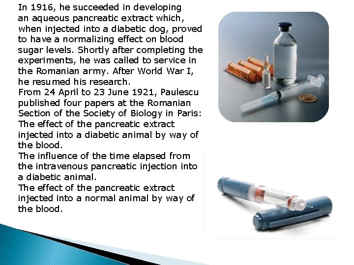 In 1916, he succeeded in developing an aqueous pancreatic extract which, when injected into