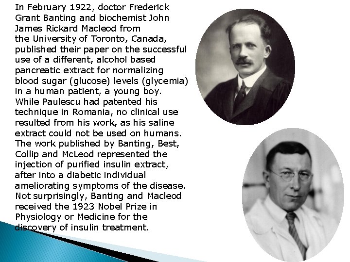In February 1922, doctor Frederick Grant Banting and biochemist John James Rickard Macleod from