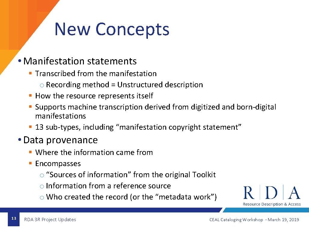 New Concepts • Manifestation statements § Transcribed from the manifestation o Recording method =