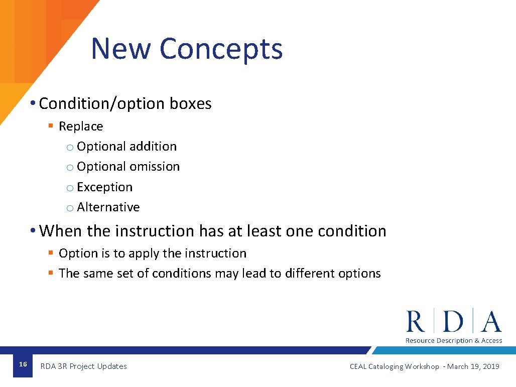 New Concepts • Condition/option boxes § Replace o Optional addition o Optional omission o