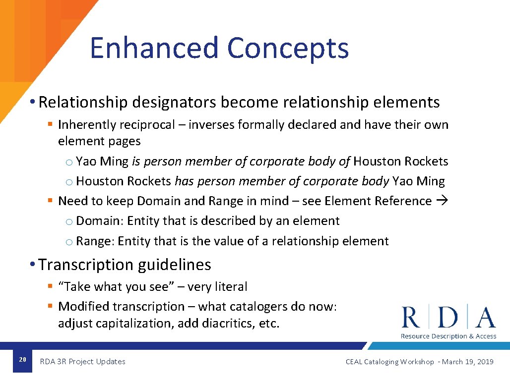 Enhanced Concepts • Relationship designators become relationship elements § Inherently reciprocal – inverses formally