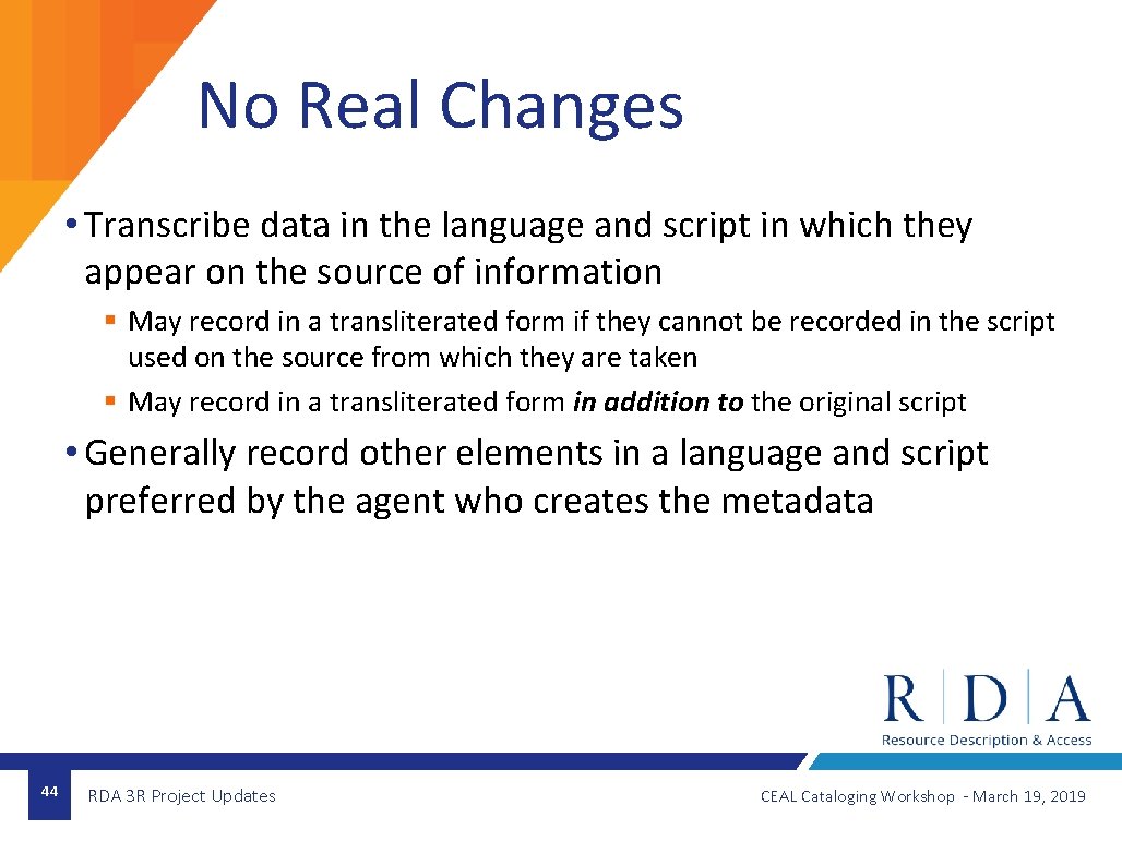 No Real Changes • Transcribe data in the language and script in which they