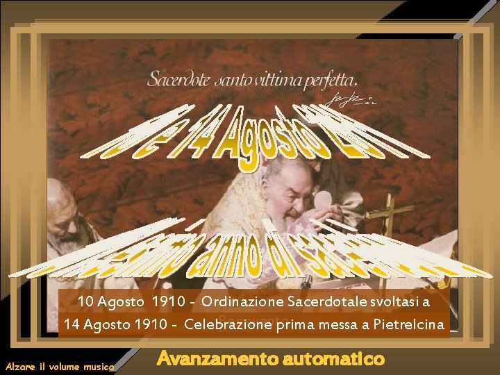 10 Agosto 1910 - Ordinazione Sacerdotale svoltasi a Benevento 14 Agosto 1910 - Celebrazione