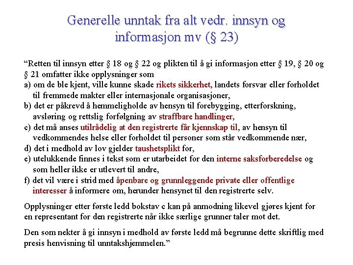 Generelle unntak fra alt vedr. innsyn og informasjon mv (§ 23) “Retten til innsyn