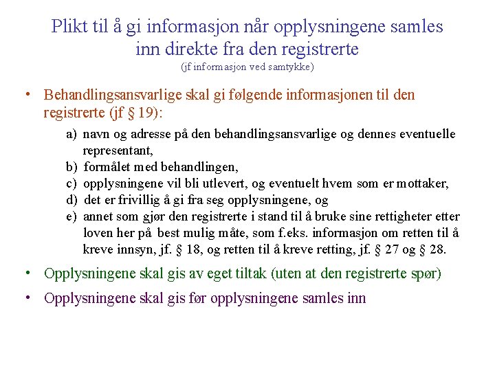 Plikt til å gi informasjon når opplysningene samles inn direkte fra den registrerte (jf