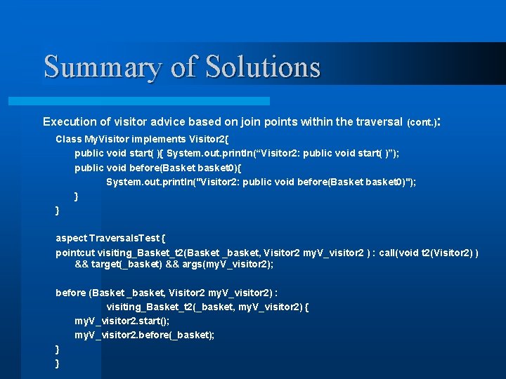 Summary of Solutions Execution of visitor advice based on join points within the traversal