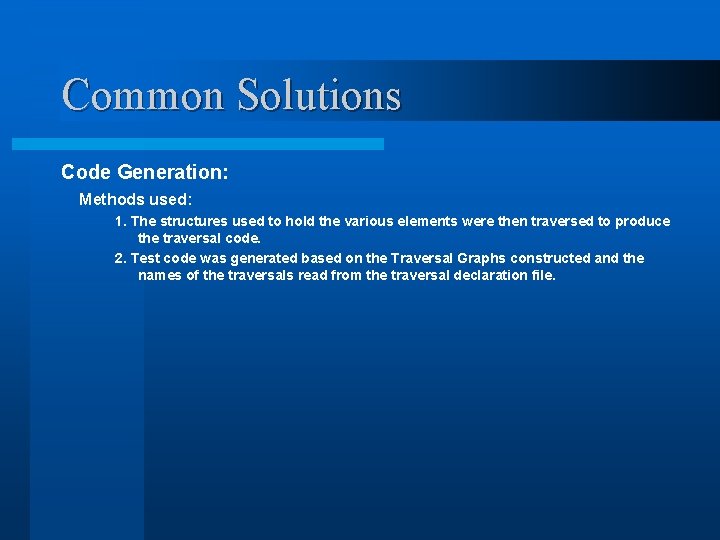 Common Solutions Code Generation: Methods used: 1. The structures used to hold the various