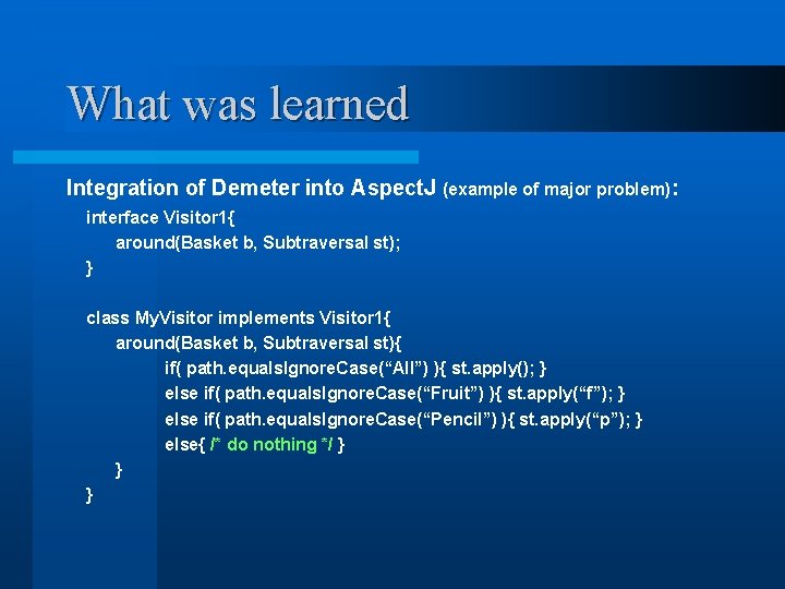 What was learned Integration of Demeter into Aspect. J (example of major problem): interface