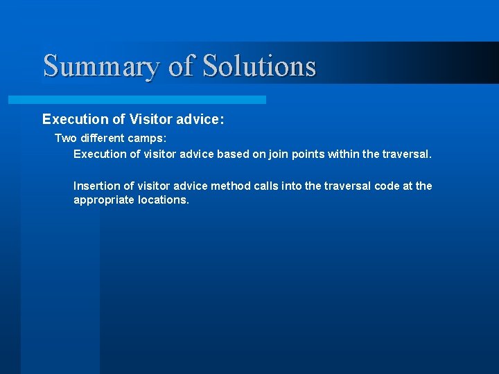 Summary of Solutions Execution of Visitor advice: Two different camps: Execution of visitor advice