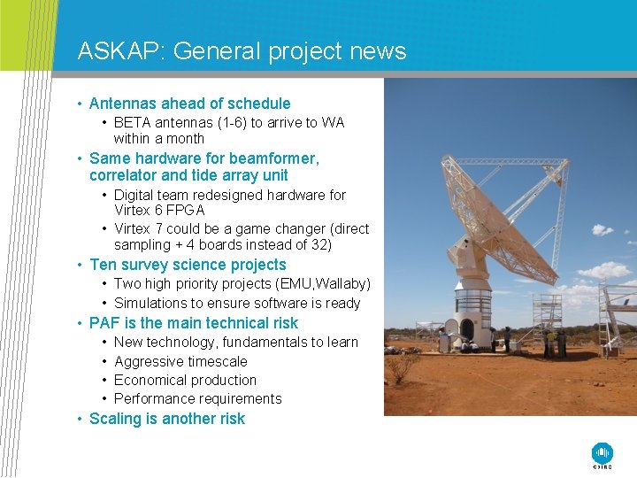 ASKAP: General project news • Antennas ahead of schedule • BETA antennas (1 -6)