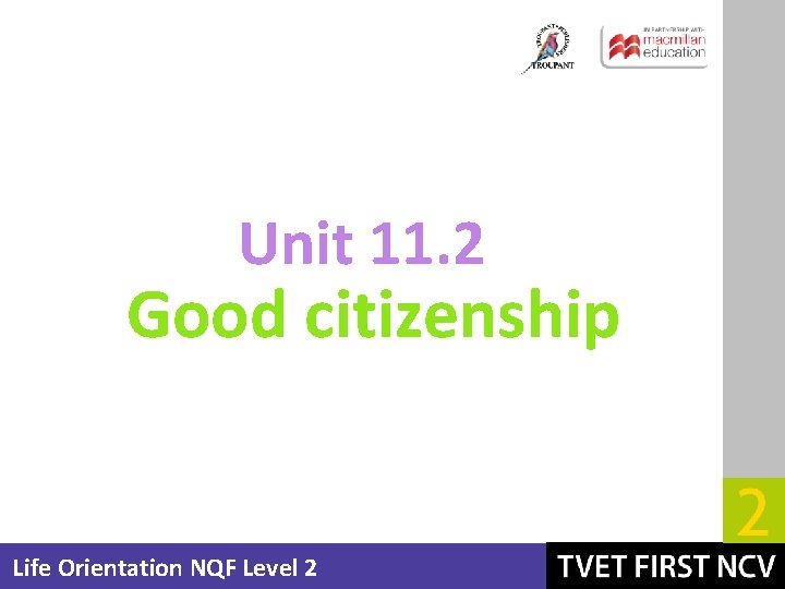 Unit 11. 2 Good citizenship Life Orientation NQF Level 2 