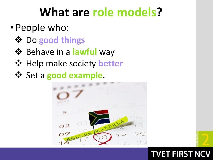What are role models? • People who: v v Do good things Behave in