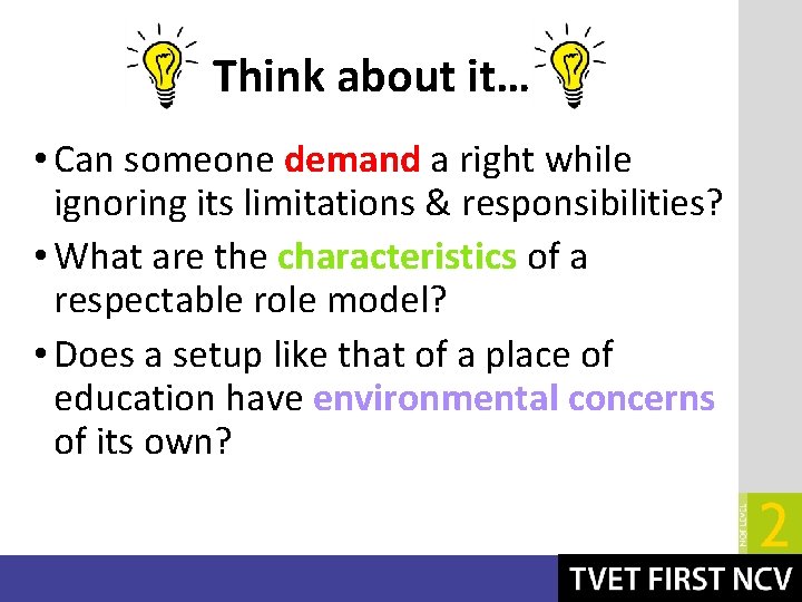 Think about it… • Can someone demand a right while ignoring its limitations &