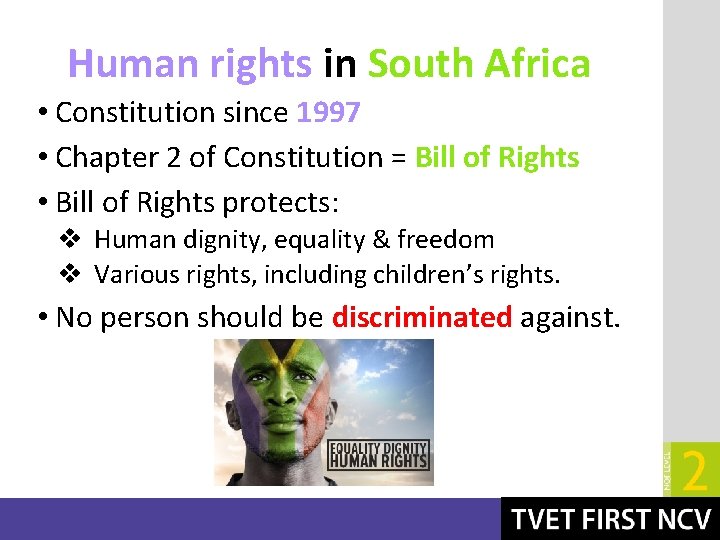 Human rights in South Africa • Constitution since 1997 • Chapter 2 of Constitution